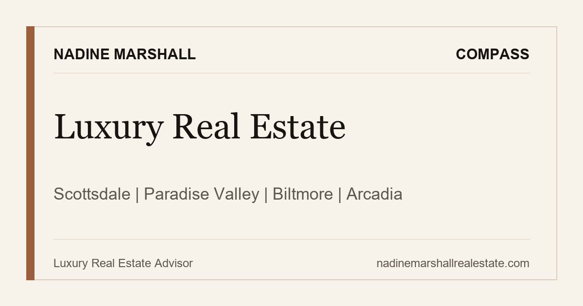How to choose a luxury real estate advisor in Scottsdale, Paradise Valley, Arcadia, and Biltmore