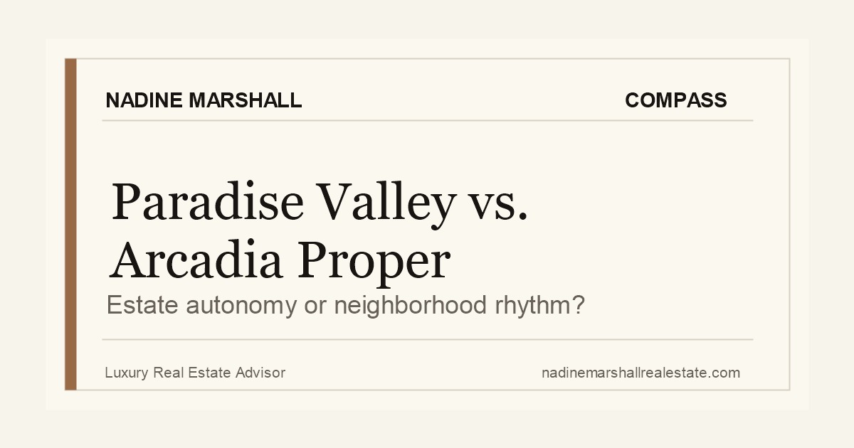 Paradise Valley vs. Arcadia Proper luxury buyer comparison